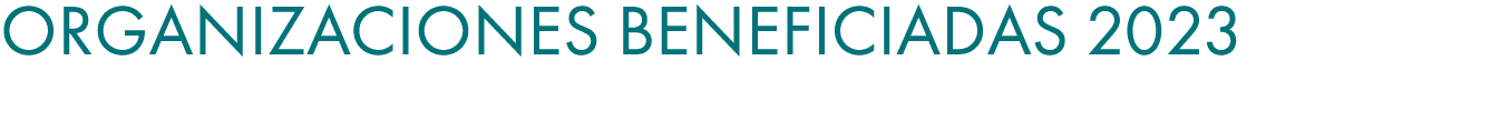 ORGANIZACIONES BENEFICIADAS 2023 