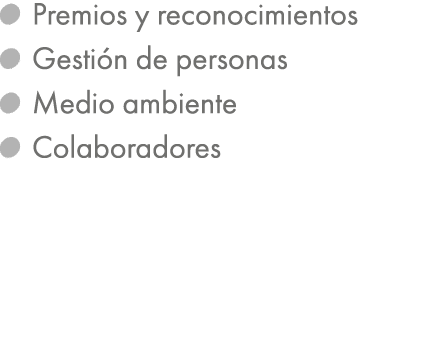 ￼ Premios y reconocimientos ￼ Gesti n de personas ￼ Medio ambiente ￼ Colaboradores