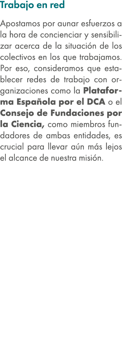 Trabajo en red Apostamos por aunar esfuerzos a la hora de concienciar y sensibilizar acerca de la situaci n de los co...