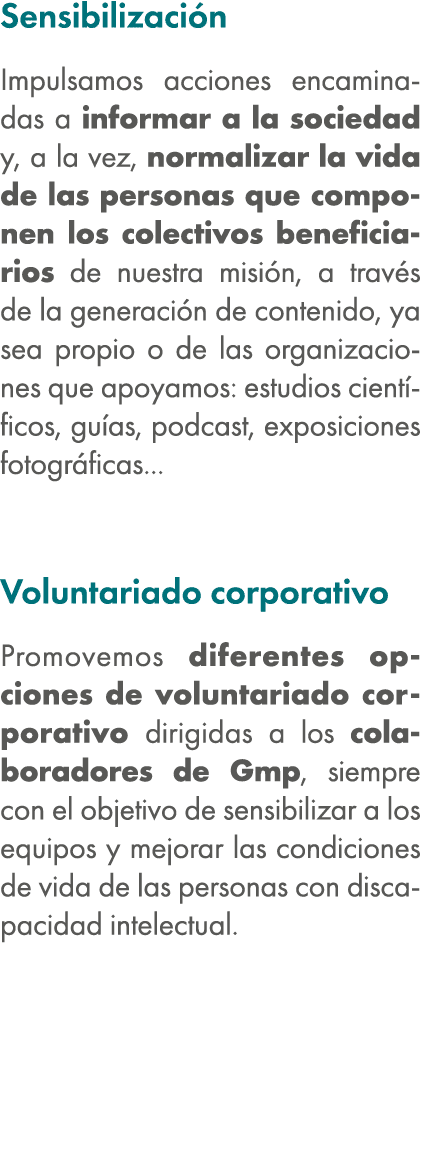 Sensibilizaci n Impulsamos acciones encaminadas a informar a la sociedad y, a la vez, normalizar la vida de las perso...