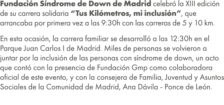 Fundaci n S ndrome de Down de Madrid celebr la XIII edici n de su carrera solidaria “Tus Kil metros, mi inclusi n”, ...