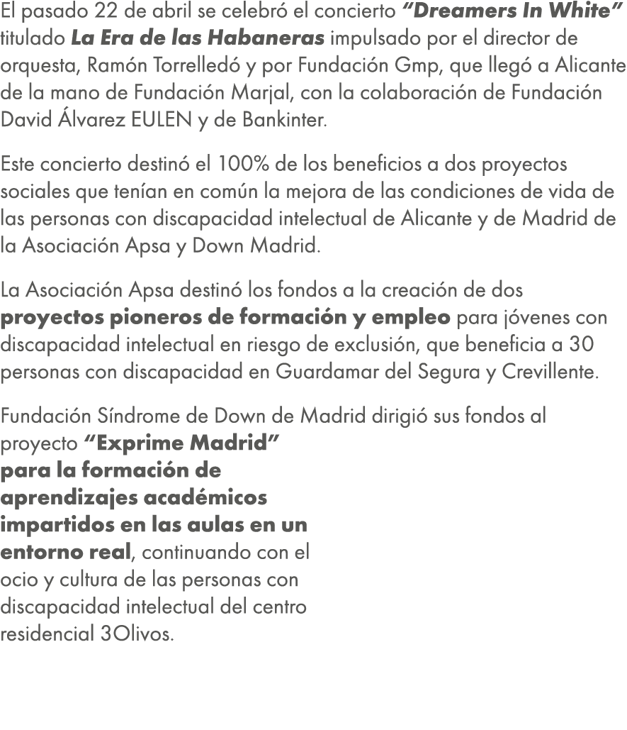 El pasado 22 de abril se celebr el concierto “Dreamers In White” titulado La Era de las Habaneras impulsado por el d...
