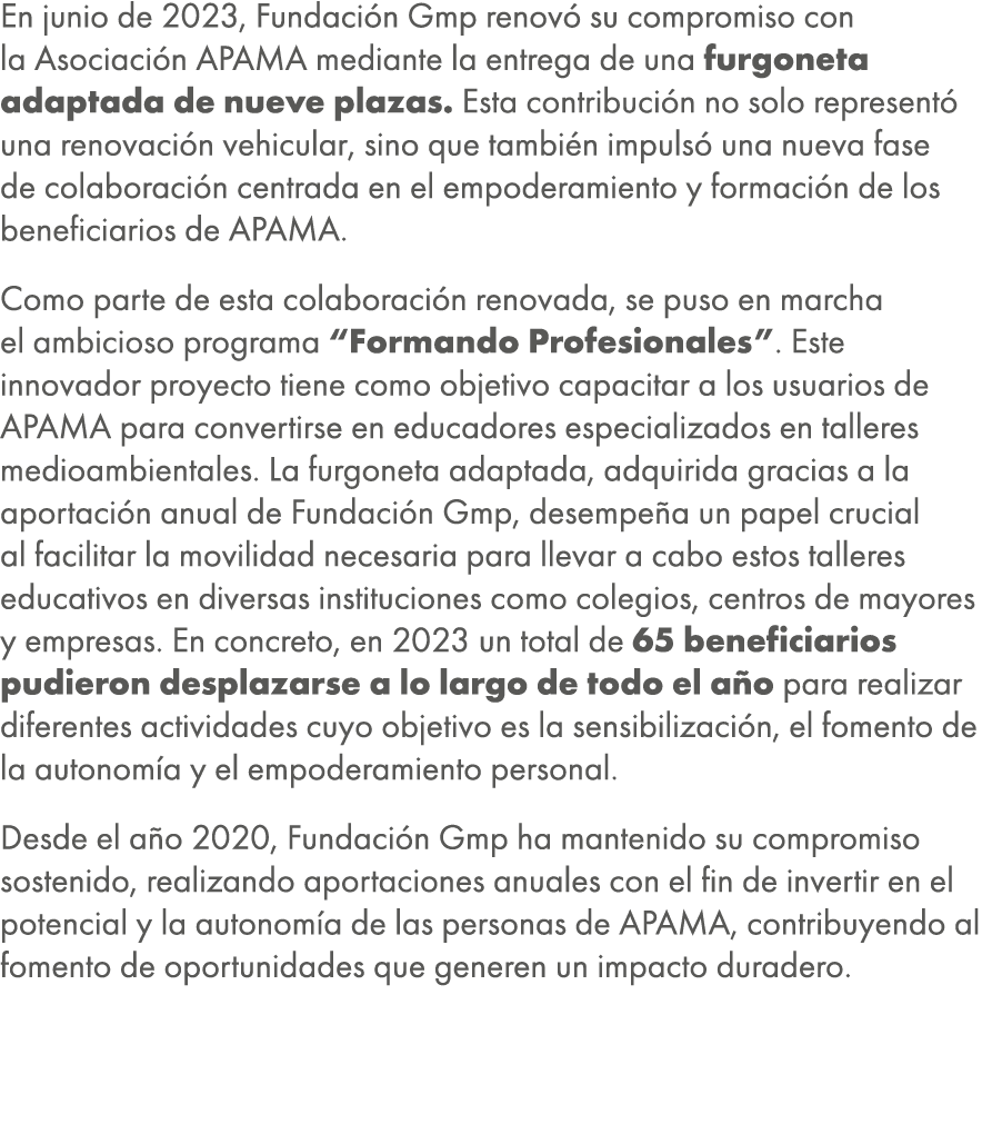 En junio de 2023, Fundaci n Gmp renov su compromiso con la Asociaci n APAMA mediante la entrega de una furgoneta ada...