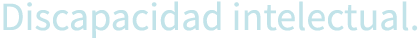 Discapacidad intelectual 