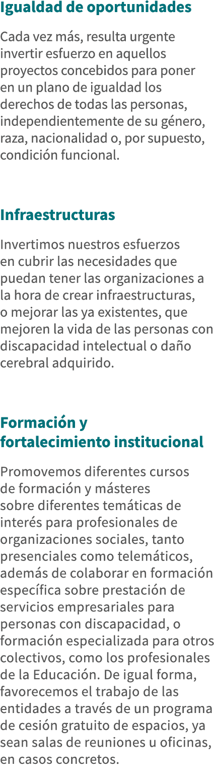 Igualdad de oportunidades Cada vez más, resulta urgente invertir esfuerzo en aquellos proyectos concebidos para poner   
