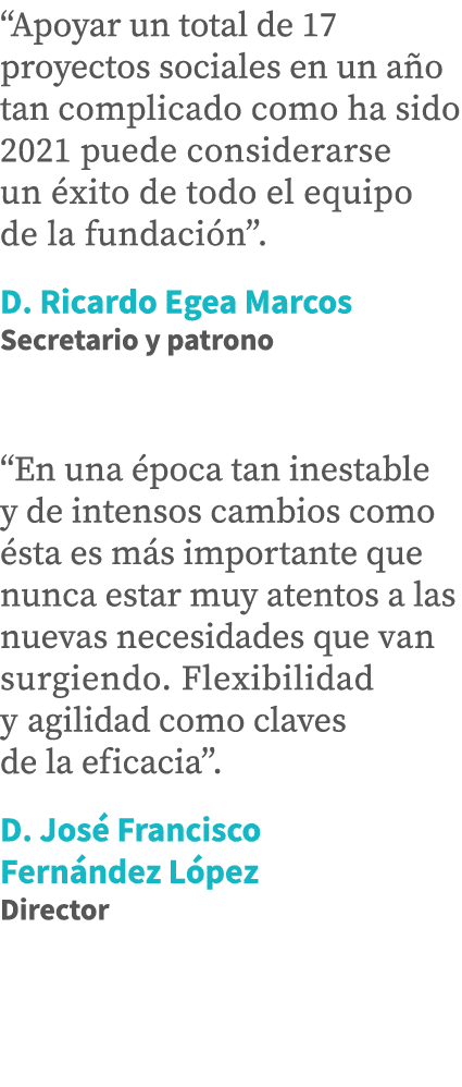 Apoyar un total de 17 proyectos sociales en un año tan complicado como ha sido 2021 puede considerarse un éxito de t   