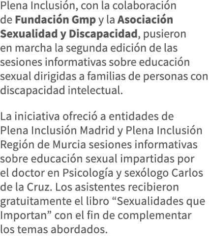 Plena Inclusión, con la colaboración de Fundación Gmp y la Asociación Sexualidad y Discapacidad, pusieron en marcha l   
