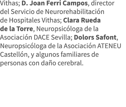 Vithas; D  Joan Ferri Campos, director del Servicio de Neurorehabilitación de Hospitales Vithas; Clara Rueda de la To   