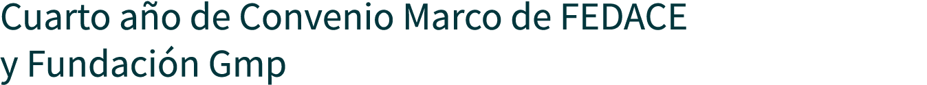 Cuarto año de Convenio Marco de FEDACE y Fundación Gmp