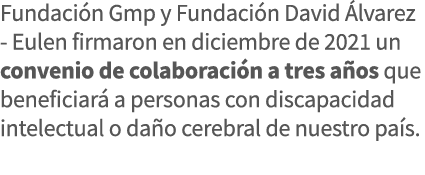 Fundación Gmp y Fundación David Álvarez - Eulen firmaron en diciembre de 2021 un convenio de colaboración a tres años   