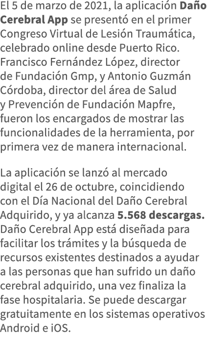 El 5 de marzo de 2021, la aplicación Daño Cerebral App se presentó en el primer Congreso Virtual de Lesión Traumática   
