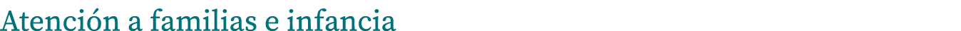 Atención a familias e infancia