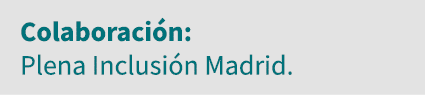 Colaboración: Plena Inclusión Madrid 