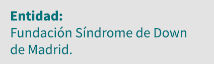 Entidad: Fundación Síndrome de Down de Madrid 