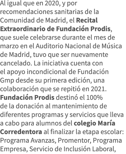 Al igual que en 2020, y por recomendaciones sanitarias de la Comunidad de Madrid, el Recital Extraordinario de Fundac   