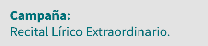 Campaña: Recital Lírico Extraordinario 