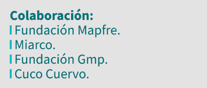 Colaboración:  Fundación Mapfre   Miarco   Fundación Gmp   Cuco Cuervo 