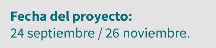 Fecha del proyecto: 24 septiembre   26 noviembre 