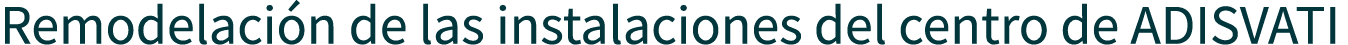 Remodelación de las instalaciones del centro de Adisvati