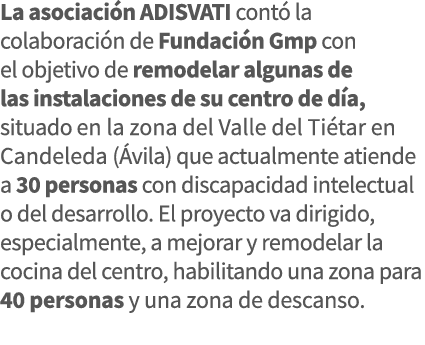 La asociación ADISVATI contó la colaboración de Fundación Gmp con el objetivo de remodelar algunas de las instalacion   