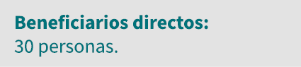 Beneficiarios directos: 30 personas 