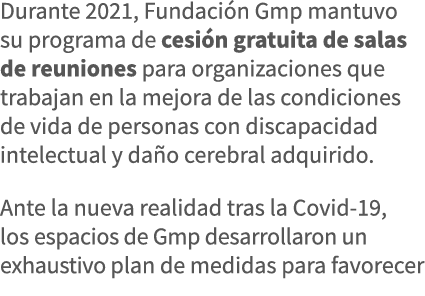 Durante 2021, Fundación Gmp mantuvo su programa de cesión gratuita de salas de reuniones para organizaciones que trab   