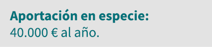 Aportación en especie: 40 000   al año 