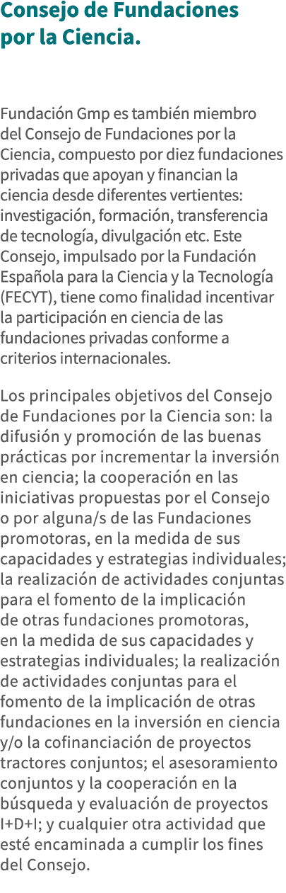 Consejo de Fundaciones por la Ciencia  Fundación Gmp es también miembro del Consejo de Fundaciones por la Ciencia, co   