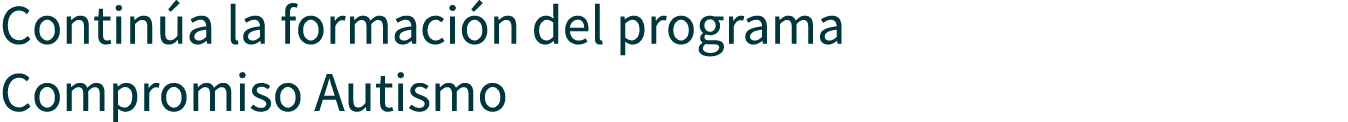 Continúa la formación del programa Compromiso Autismo