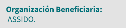 Organización Beneficiaria: ASSIDO 