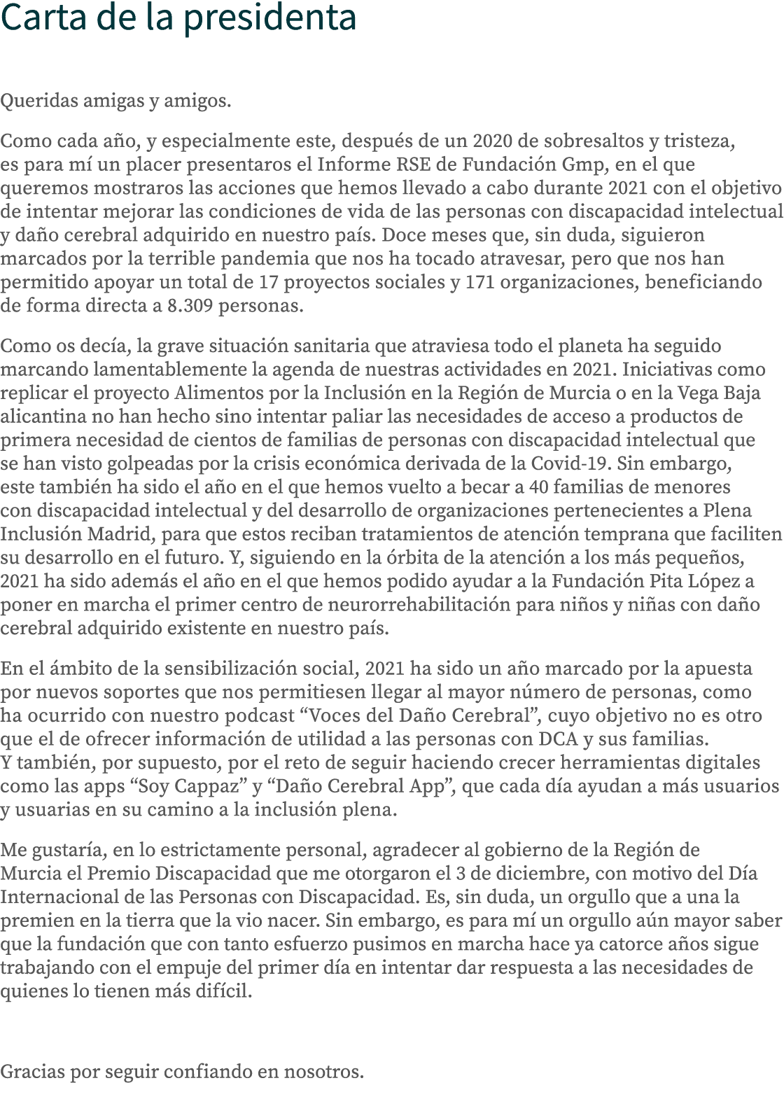 Carta de la presidenta Queridas amigas y amigos   Como cada año, y especialmente este, después de un 2020 de sobresal   