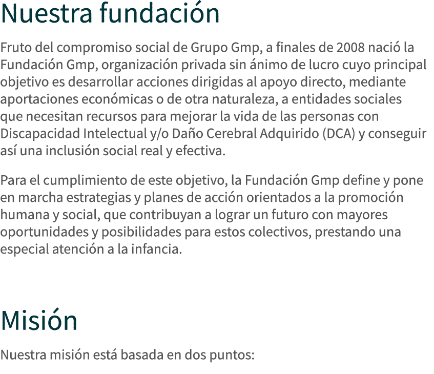 Nuestra fundación  Fruto del compromiso social de Grupo Gmp, a finales de 2008 nació la Fundación Gmp, organización p   