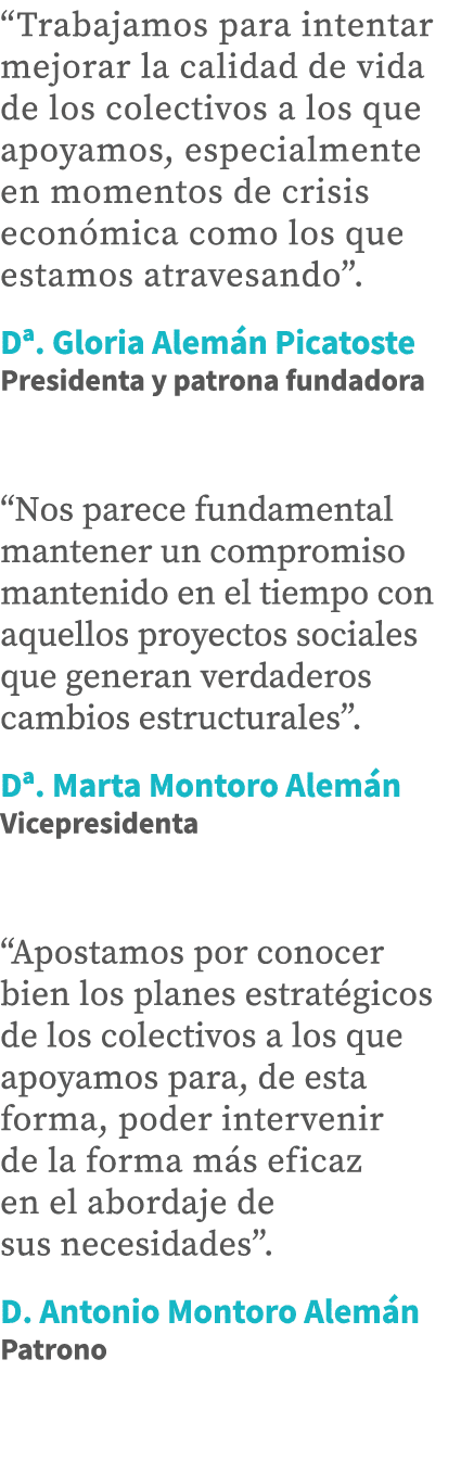  Trabajamos para intentar mejorar la calidad de vida de los colectivos a los que apoyamos, especialmente en momentos    