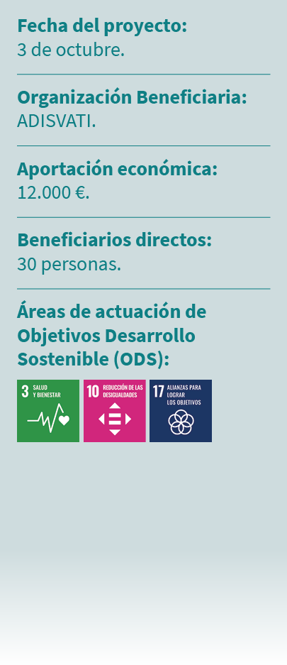 Fecha del proyecto: 3 de octubre. Organizaci n Beneficiaria: ADISVATI. Aportaci n econ mica: 12.000 €. Beneficiarios ...