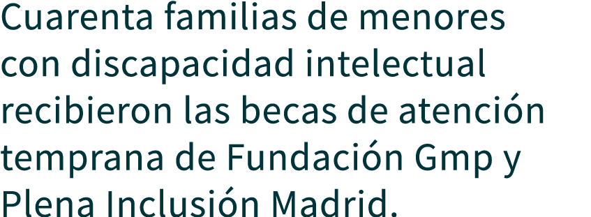 Cuarenta familias de menores con discapacidad intelectual recibieron las becas de atenci n temprana de Fundaci n Gmp ...
