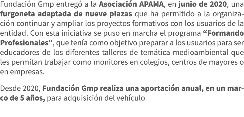Fundaci n Gmp entreg a la Asociaci n APAMA, en junio de 2020, una furgoneta adaptada de nueve plazas que ha permitid...