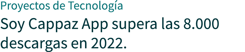 Proyectos de Tecnolog a Soy Cappaz App supera las 8.000 descargas en 2022.