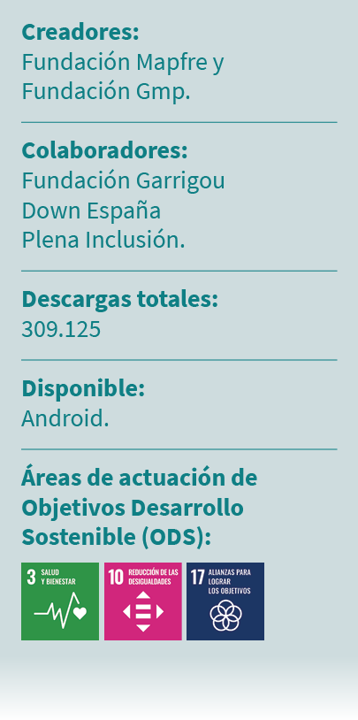 Creadores: Fundaci n Mapfre y Fundaci n Gmp. Colaboradores: Fundaci n Garrigou Down Espa a Plena Inclusi n. Descargas...