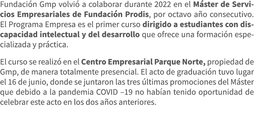 Fundaci n Gmp volvi a colaborar durante 2022 en el M ster de Servicios Empresariales de Fundaci n Prodis, por octavo...
