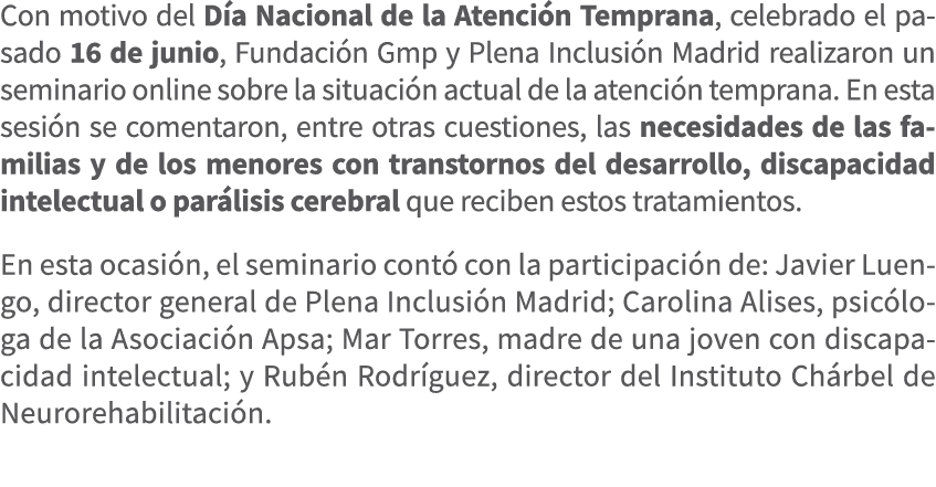 Con motivo del D a Nacional de la Atenci n Temprana, celebrado el pasado 16 de junio, Fundaci n Gmp y Plena Inclusi n...