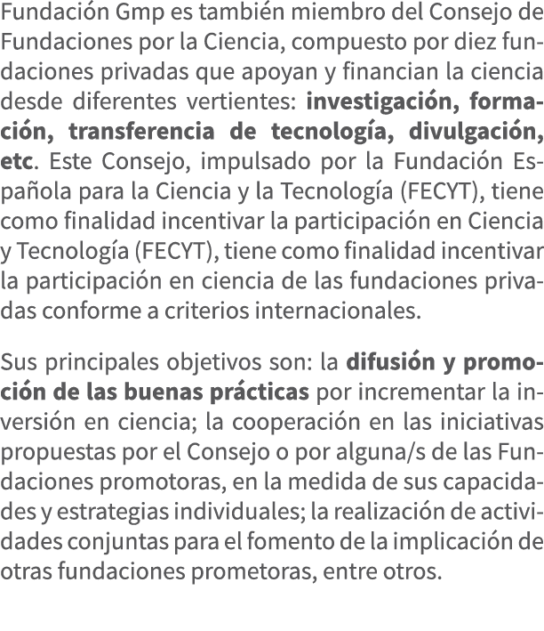 Fundaci n Gmp es tambi n miembro del Consejo de Fundaciones por la Ciencia, compuesto por diez fundaciones privadas q...