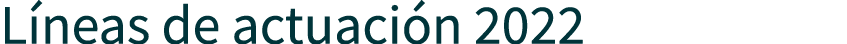 L neas de actuaci n 2022