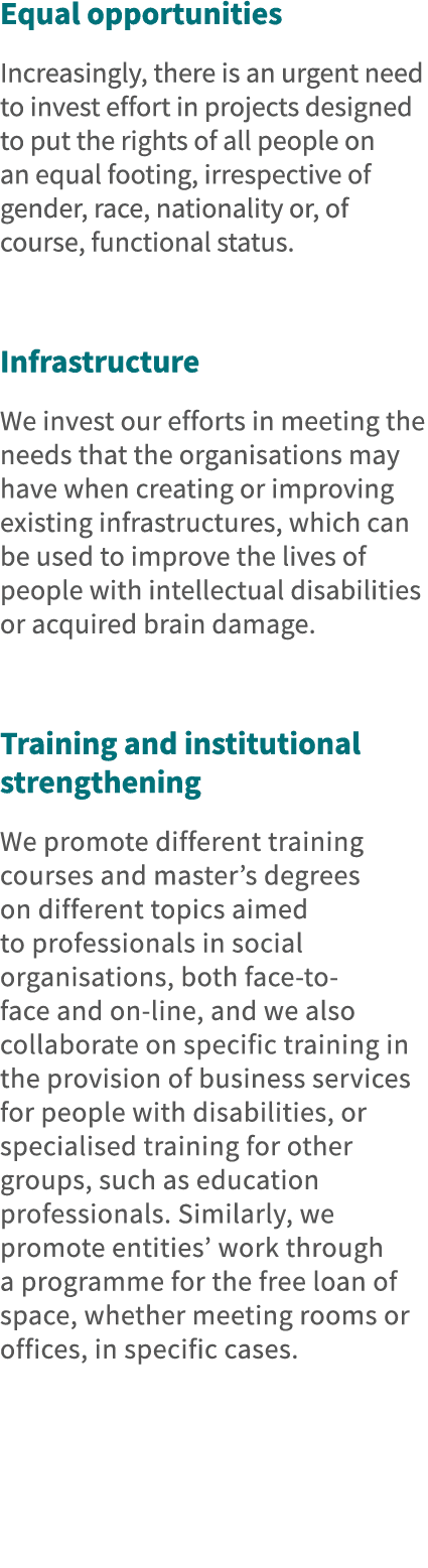 Equal opportunities Increasingly, there is an urgent need to invest effort in projects designed to put the rights of    