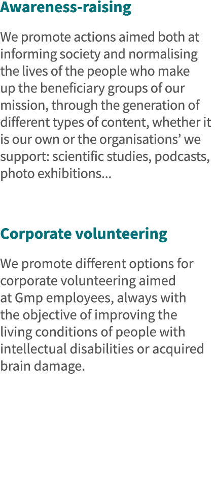 Awareness-raising We promote actions aimed both at informing society and normalising the lives of the people who make   