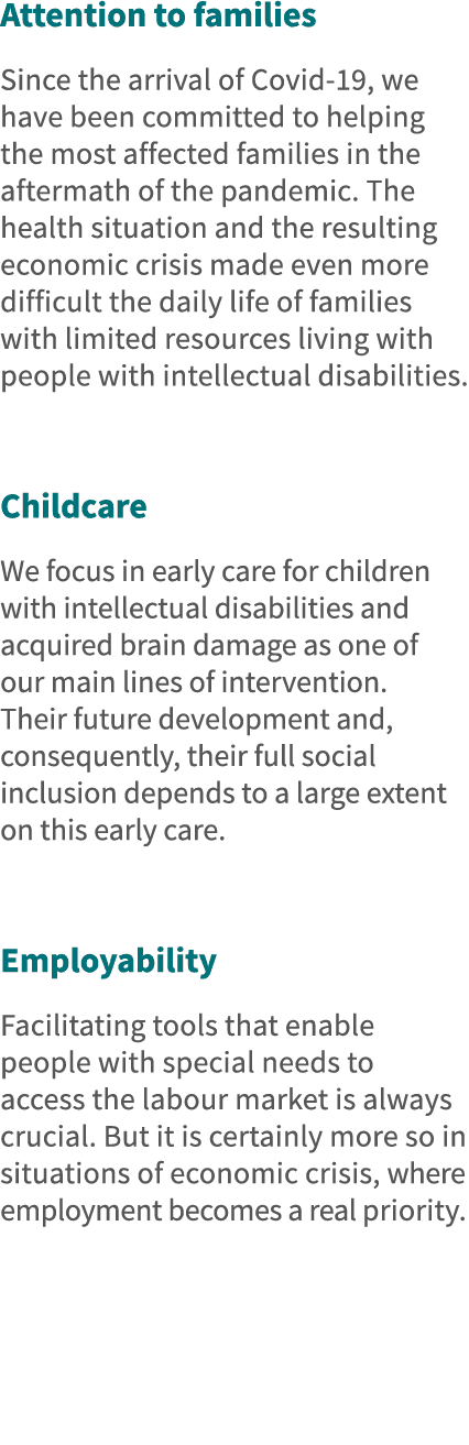 Attention to families Since the arrival of Covid-19, we have been committed to helping the most affected families in    