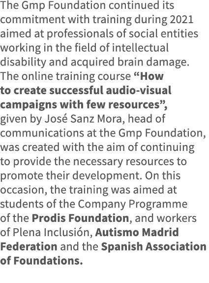 The Gmp Foundation continued its commitment with training during 2021 aimed at professionals of social entities worki   