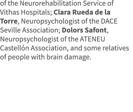 of the Neurorehabilitation Service of Vithas Hospitals; Clara Rueda de la Torre, Neuropsychologist of the DACE Sevill   