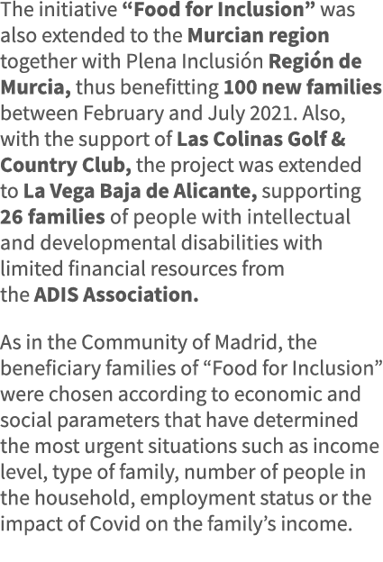 The initiative  Food for Inclusion  was also extended to the Murcian region together with Plena Inclusión Región de M   