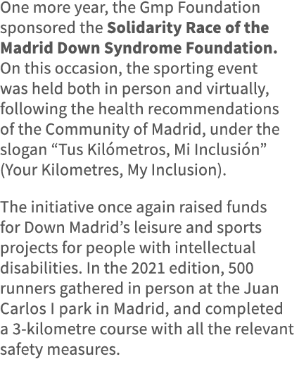 One more year, the Gmp Foundation sponsored the Solidarity Race of the Madrid Down Syndrome Foundation  On this occas   