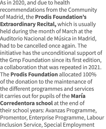 As in 2020, and due to health recommendations from the Community of Madrid, the Prodis Foundation s Extraordinary Rec   